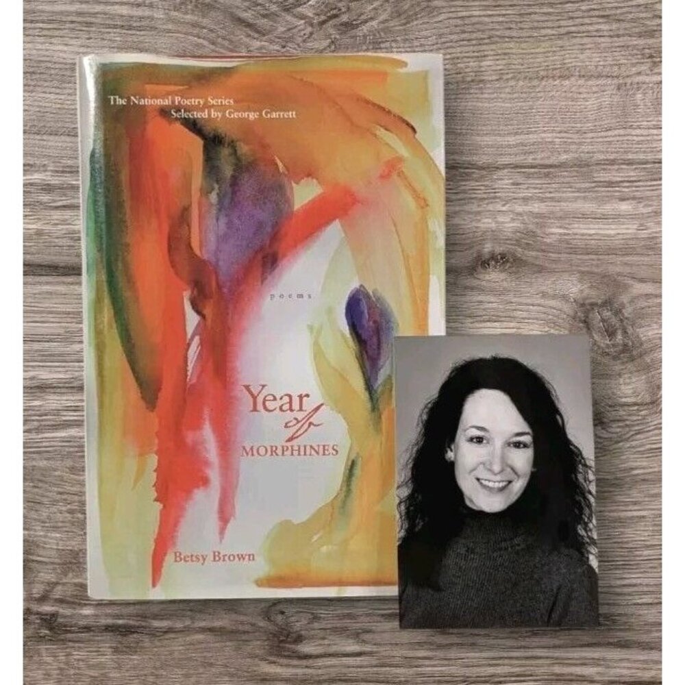 Signed Year Of Morphines Hardcover Poems Betsy Brown Poetry Bonus Picture DJ